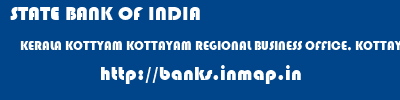 STATE BANK OF INDIA  KERALA KOTTYAM KOTTAYAM REGIONAL BUSINESS OFFICE, KOTTAYAM  banks information 
